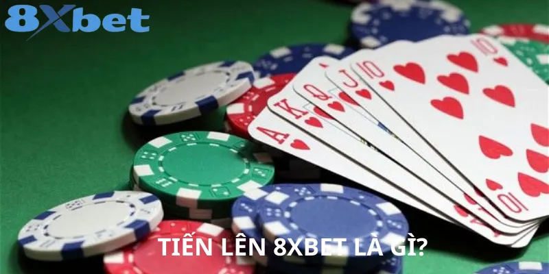 Tiến Lên 8XBET Hướng Dẫn Chơi & Mẹo Thắng Dễ Dàng Nhất 1 Tiến Lên 8XBET